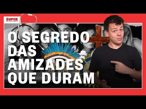 O segredo das amizades que duram