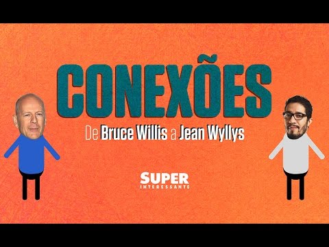 De Bruce Willis a Jean Wyllys – Conexões #1