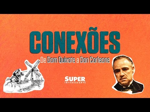 De Dom Quixote a Don Corleone – Conexões #9