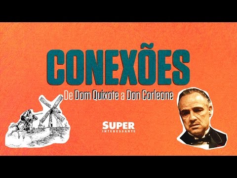 De Dom Quixote a Don Corleone – Conexões #9