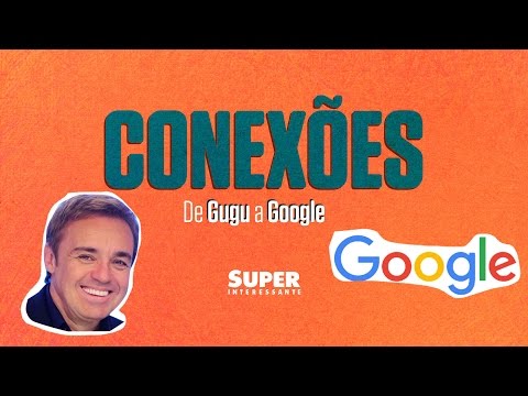 De Gugu a Google – Conexões #8