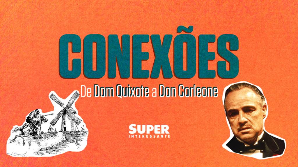 De Dom Quixote a Don Corleone – Conexões #9