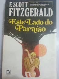 O norte-americano Francis Scott Fitzgerald publicou <i>Este lado do paraíso</i> em 1920. Por pouco o livro não se chamou <i>O egoísta romântico</i>, como inicialmente desejava o autor.