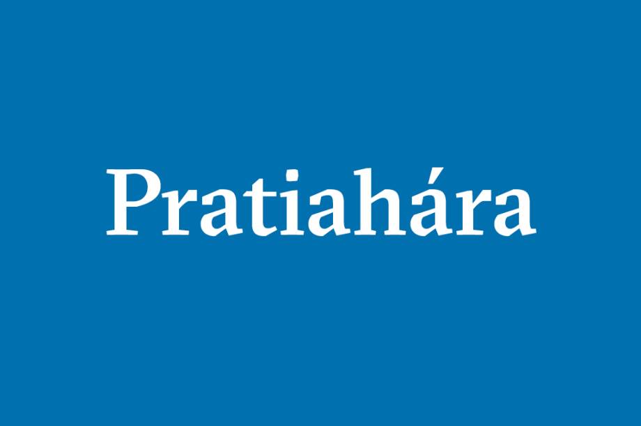 Pratiahára – Emancipação da mente do domínio dos sentidos e de objetos exteriores. “Quando os sentidos já não estão em contato com seus próprios objetos e assumem a natureza da consciência, isto é pratiahára”, afirma o Yoga Sutra.