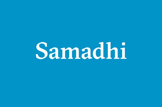 Samadhi – Iluminação. Estado e supraconsciência alcançado através da meditação profunda, quando o meditante torna-se uno com o objeto de sua meditação.