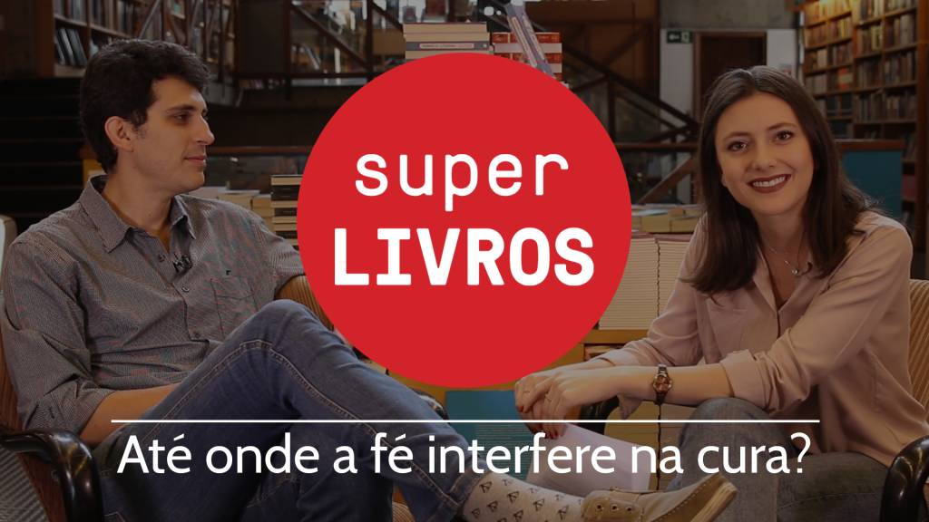 Até onde a fé interfere na cura? – Super Livros #3