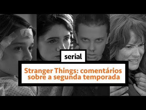 Stranger Things: comentários sobre a segunda temporada