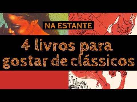 4 livros pra gostar de clássicos – Na Estante #6