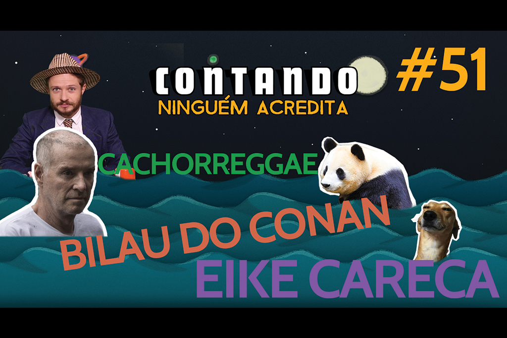 Eike Batista careca está na pior. Será? – Contando Ninguém Acredita #51