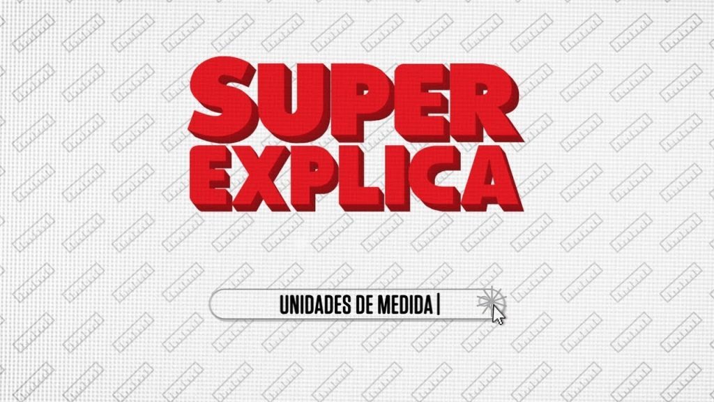 SUPER Explica: Unidades de Medida