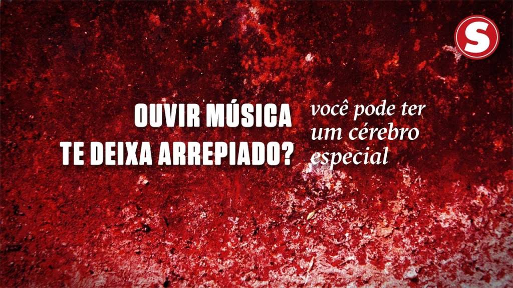 Ouvir música te deixa arrepiado? Você pode ter um cérebro especial