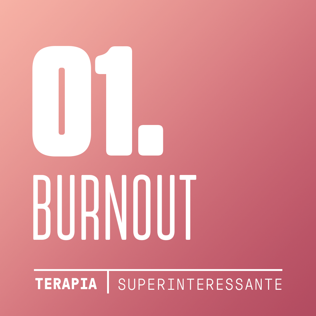 Podcast Terapia #1: Burnout – a vida em curto-circuito