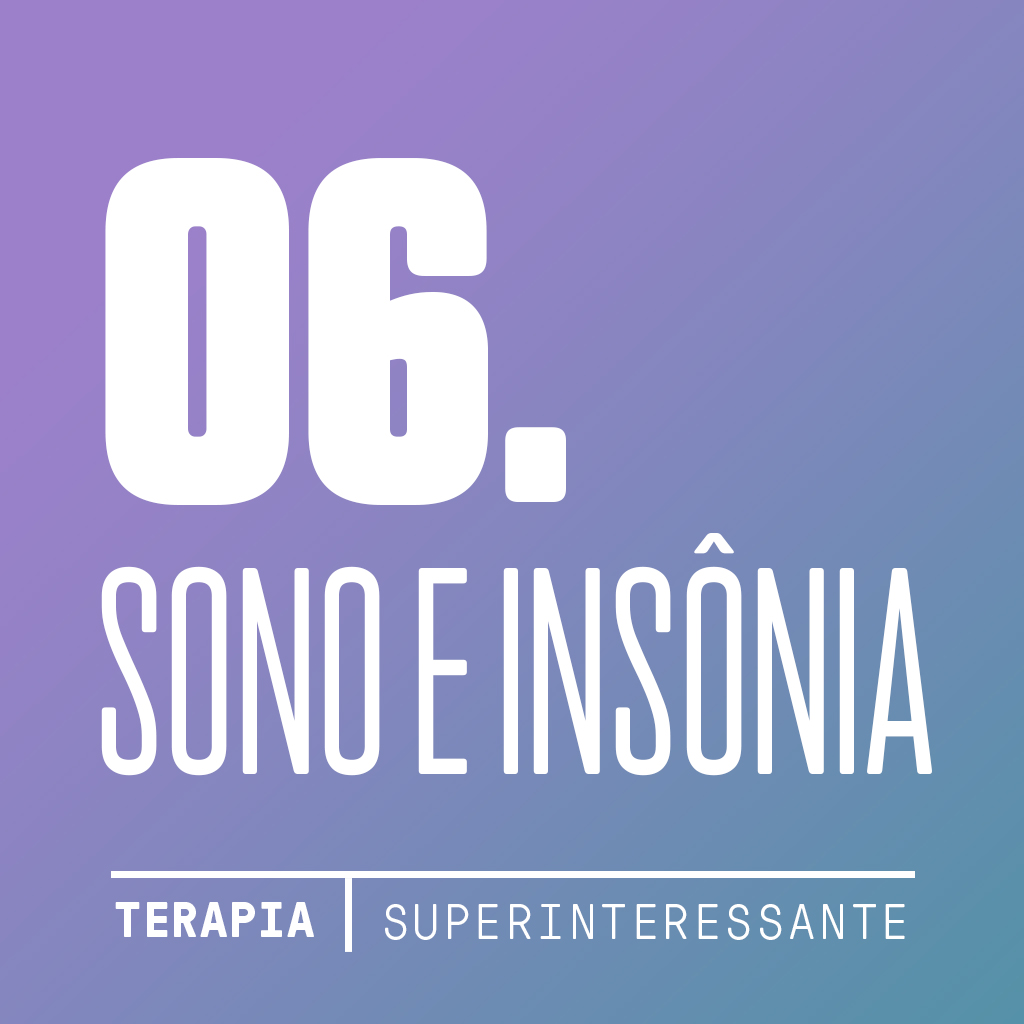 Podcast Terapia #6: Sono: por que nunca dormimos tão mal