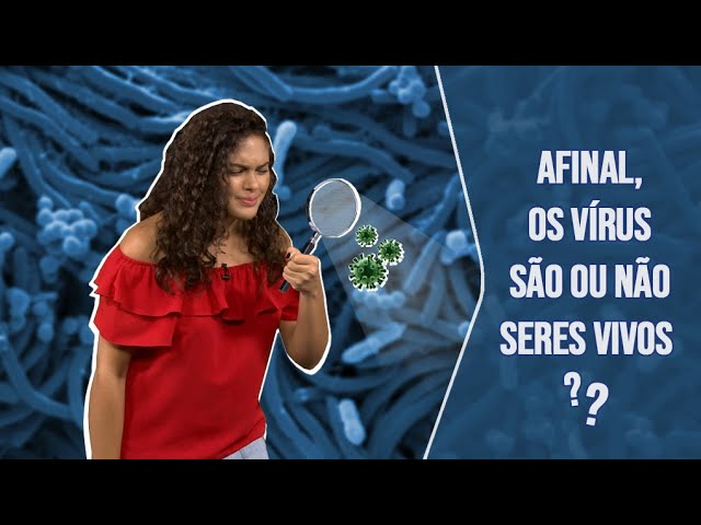 Afinal, os vírus são ou não seres vivos?