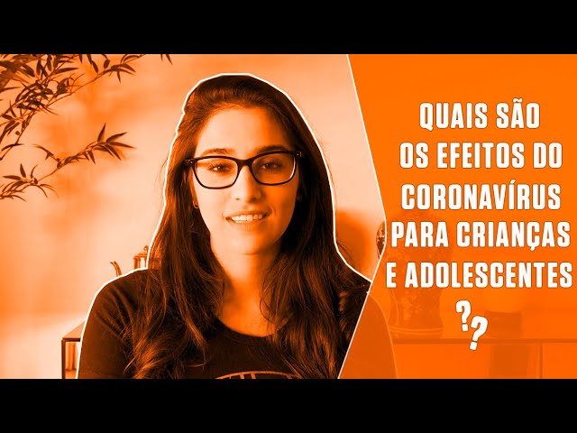 Quais são os efeitos do coronavírus para crianças e adolescentes? | SUPER Responde