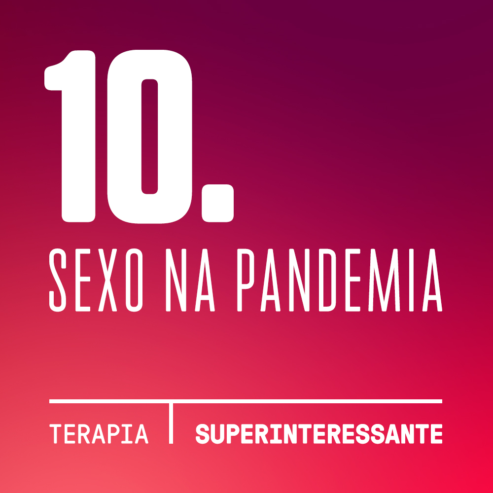 Podcast Terapia #10: Sexo na pandemia