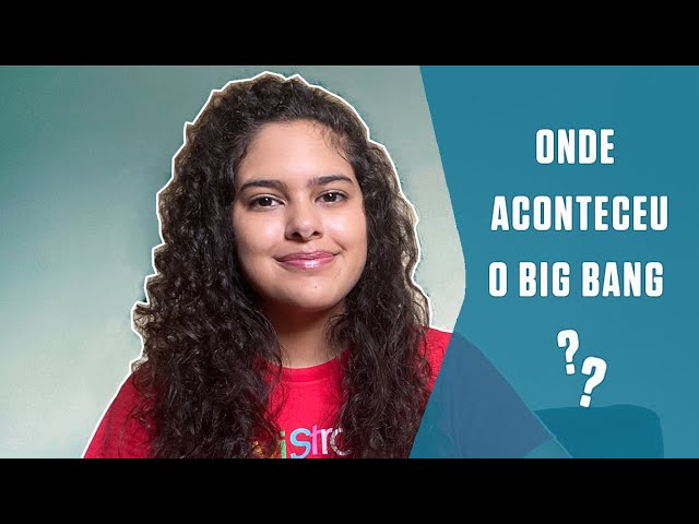 Onde aconteceu o Big Bang?