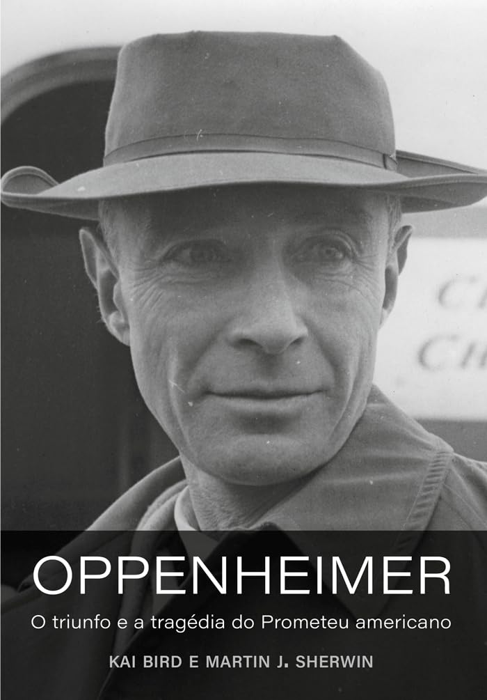 Oppenheimer: O triunfo e a tragédia do Prometeu americano