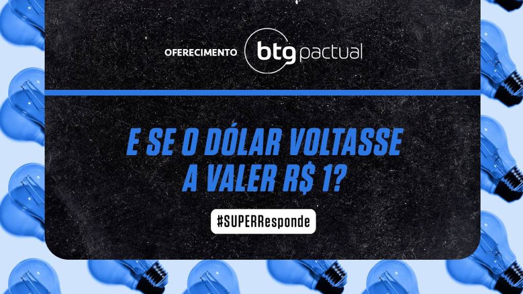 E se o dólar voltasse a valer R$ 1?