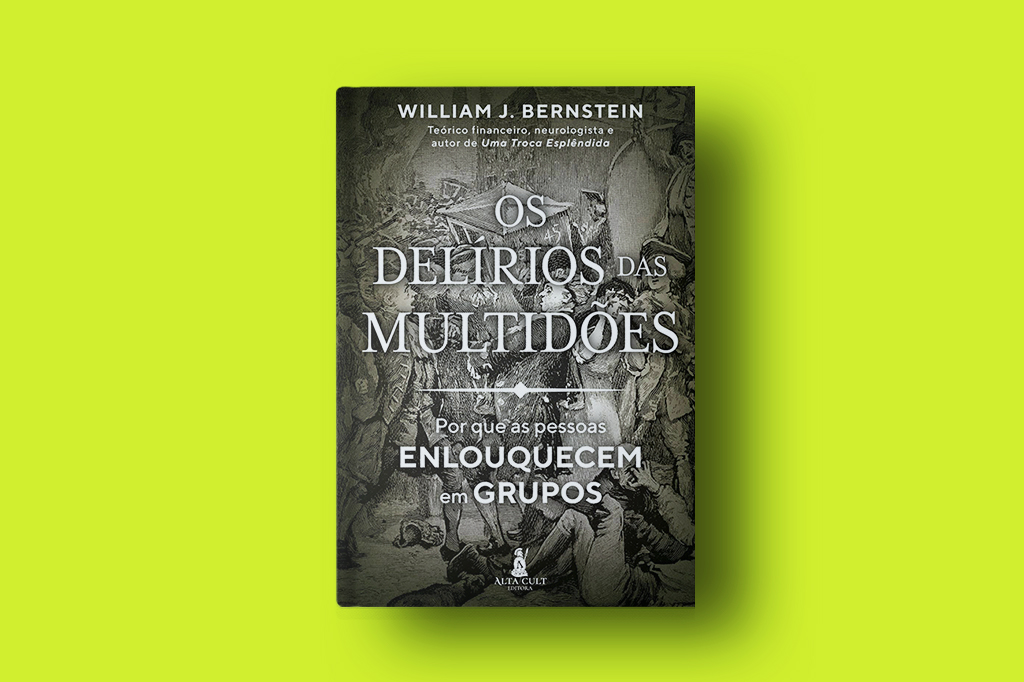 SI_463_Playlist-Coletanea-DeliriosMultidao_site Capa do livro Os delírios das multidões de William J. Bernstein.