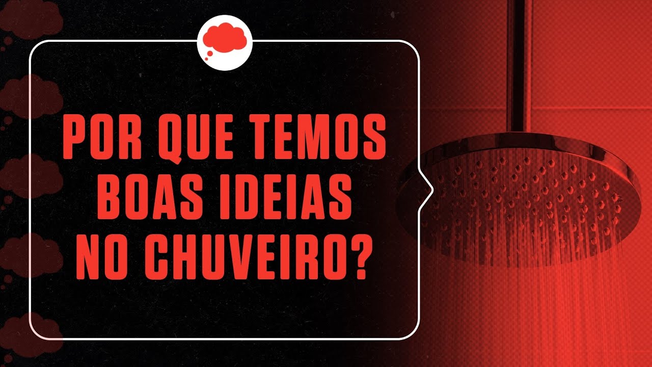 Por que temos boas ideias no chuveiro?